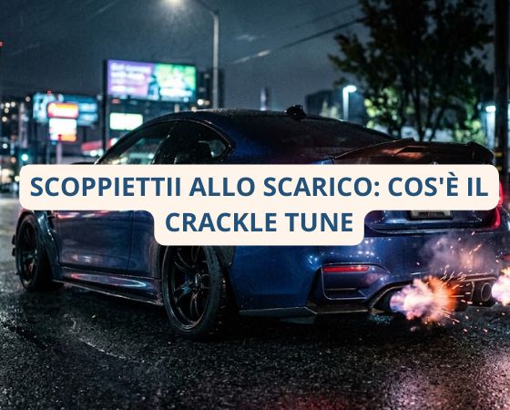 Scoppiettii allo scarico: cos’è il crackle tune, come funziona e su quali auto si può fare
